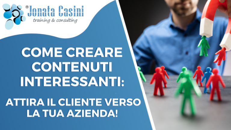 Corso Jonata Casini: Come creare contenuti interessanti: attira il cliente verso la tua azienda.
